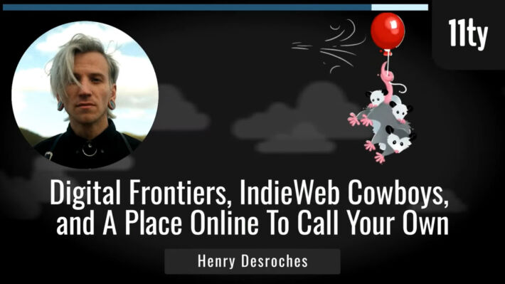 Henry Desroches title slide for his talk: Digital Frontiers, IndieWeb Cowboys, and A Place To Call Your Own